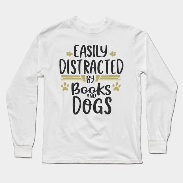 Easily Distracted By Books And Dogs. Funny Dogs Long Sleeve T-Shirt by Chrislkf